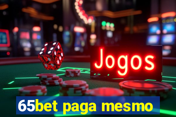 65bet paga mesmo