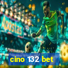 cino 132 bet