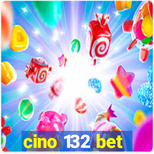 cino 132 bet