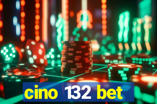 cino 132 bet