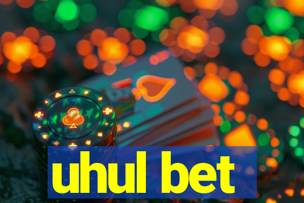 uhul bet