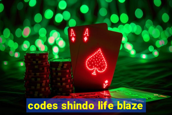 codes shindo life blaze