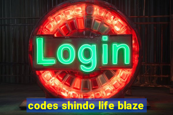 codes shindo life blaze