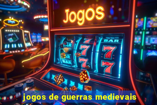 jogos de guerras medievais