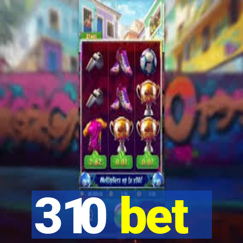 310 bet