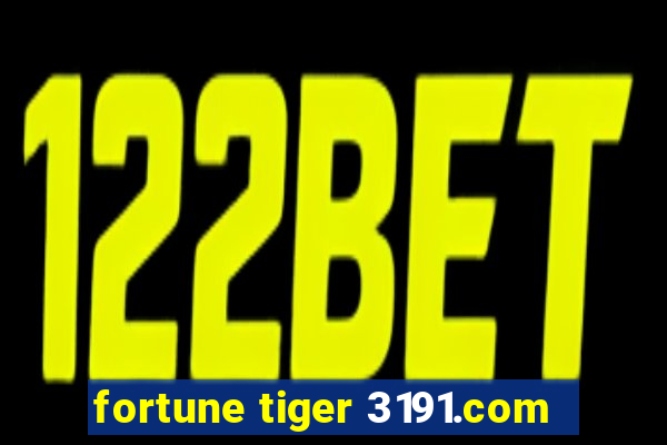 fortune tiger 3191.com