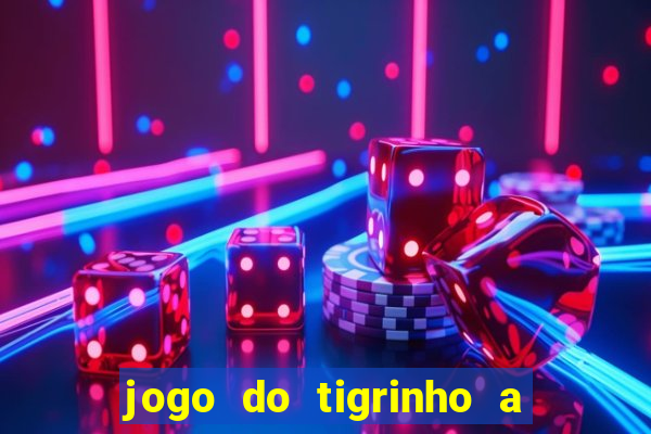 jogo do tigrinho a partir de r$ 1