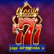 jogo do tigrinho a partir de r$ 1