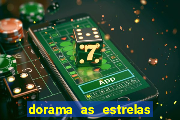 dorama as estrelas nao sao tao brilhantes quanto voce