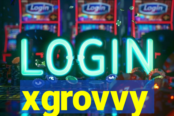 xgrovvy