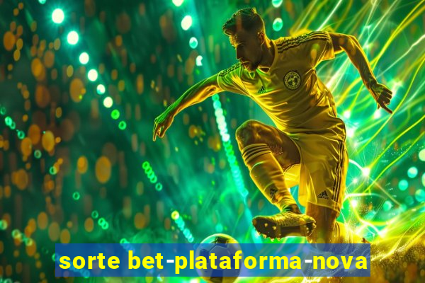 sorte bet-plataforma-nova