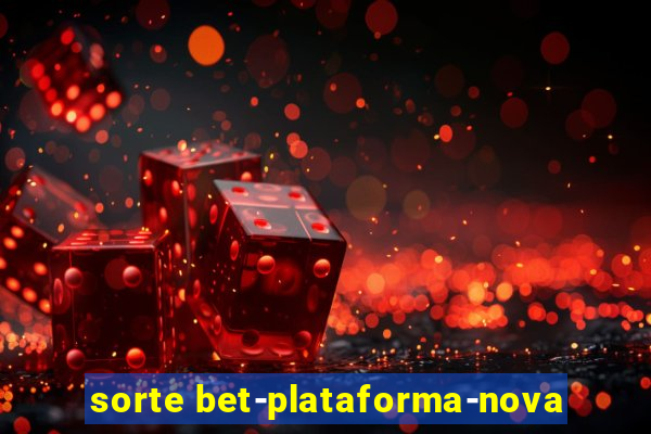 sorte bet-plataforma-nova