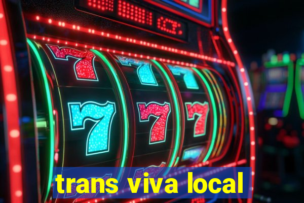 trans viva local