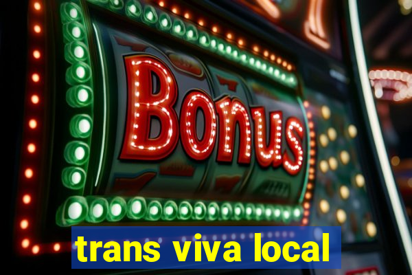 trans viva local