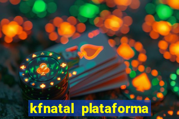 kfnatal plataforma de jogos