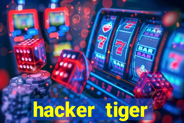 hacker tiger fortune gratis