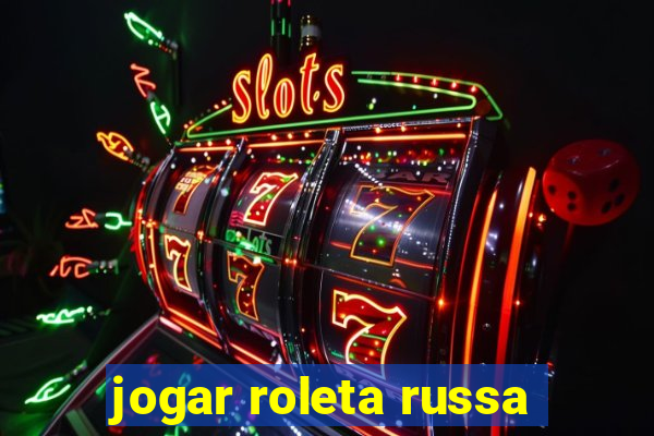 jogar roleta russa