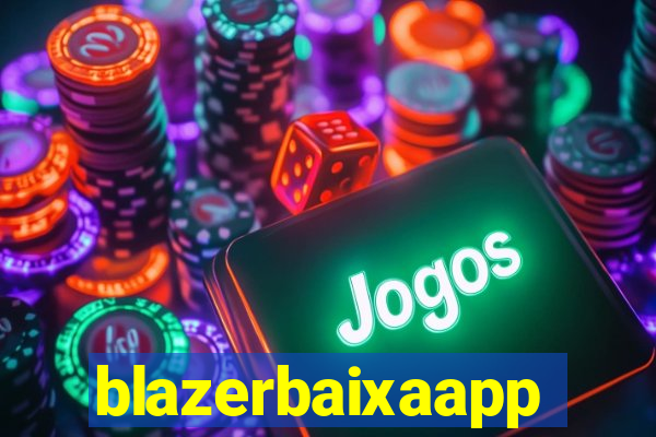 blazerbaixaapp