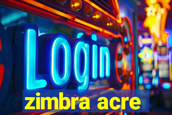 zimbra acre