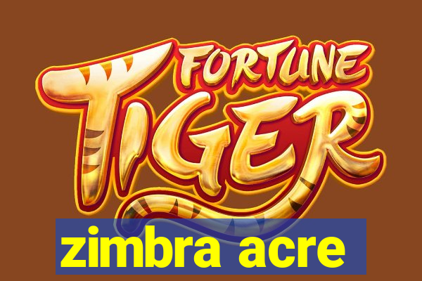 zimbra acre