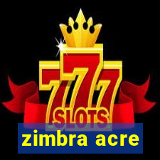 zimbra acre