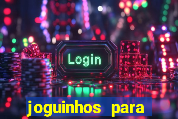 joguinhos para ganhar dinheiro