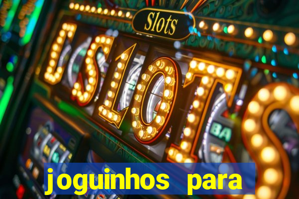 joguinhos para ganhar dinheiro