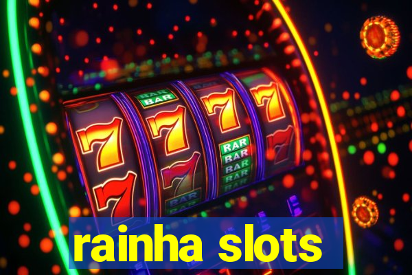 rainha slots