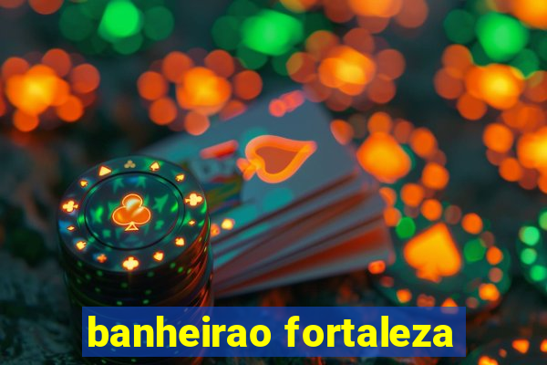 banheirao fortaleza