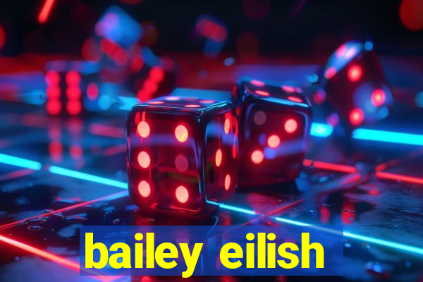 bailey eilish