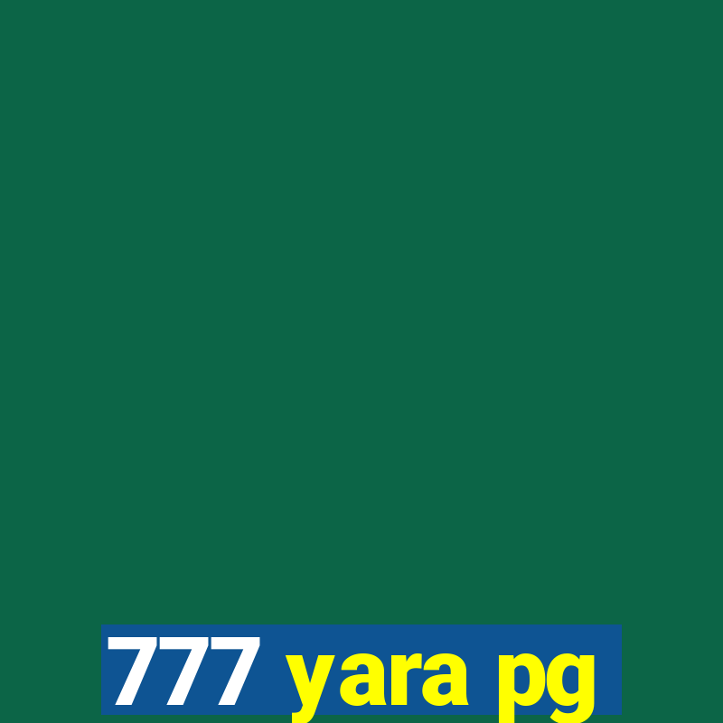 777 yara pg