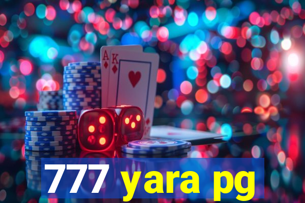 777 yara pg