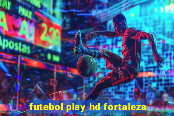 futebol play hd fortaleza