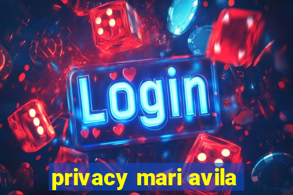 privacy mari avila