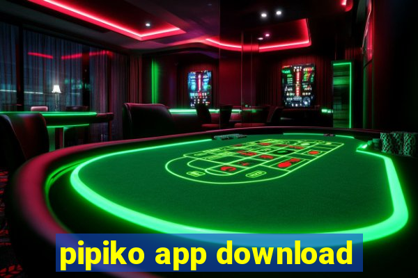 pipiko app download