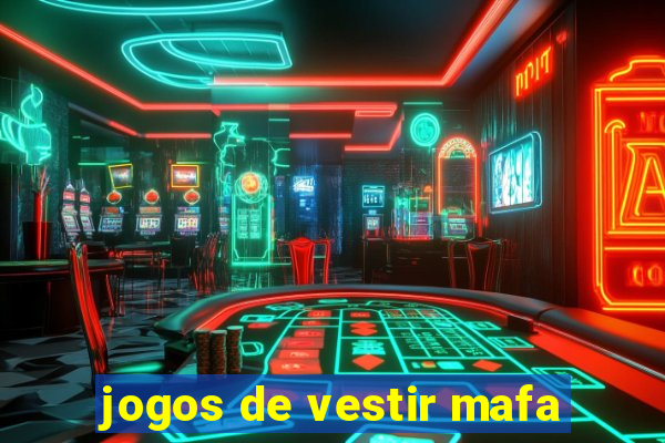 jogos de vestir mafa