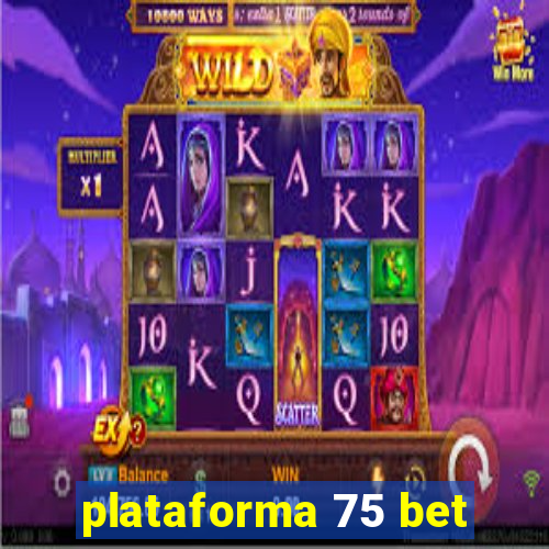 plataforma 75 bet