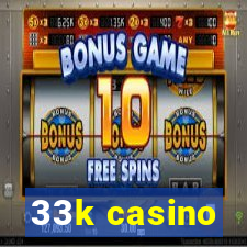 33k casino