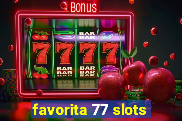 favorita 77 slots