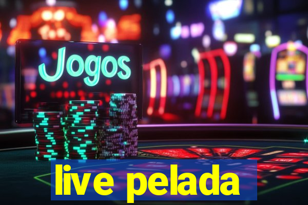 live pelada