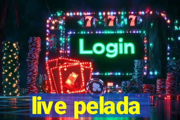 live pelada