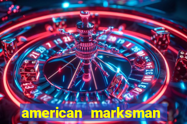 american marksman dinheiro infinito