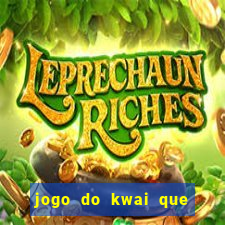 jogo do kwai que ganha dinheiro