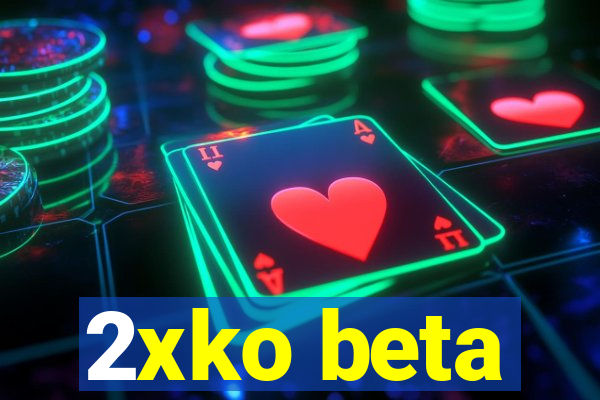 2xko beta