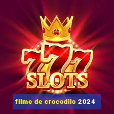 filme de crocodilo 2024
