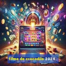 filme de crocodilo 2024