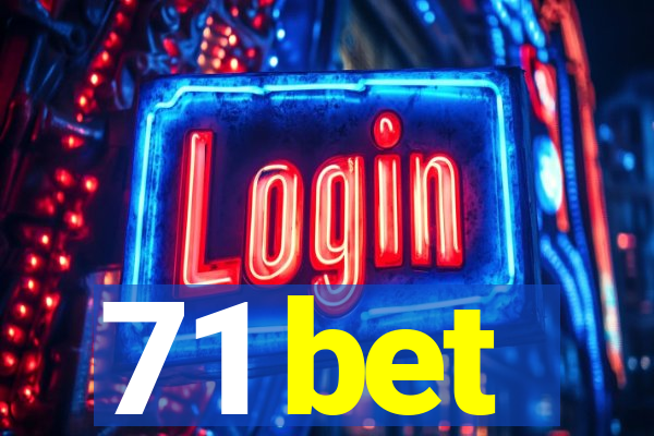 71 bet