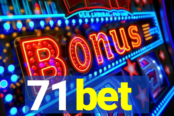 71 bet