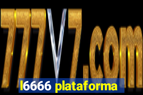 l6666 plataforma