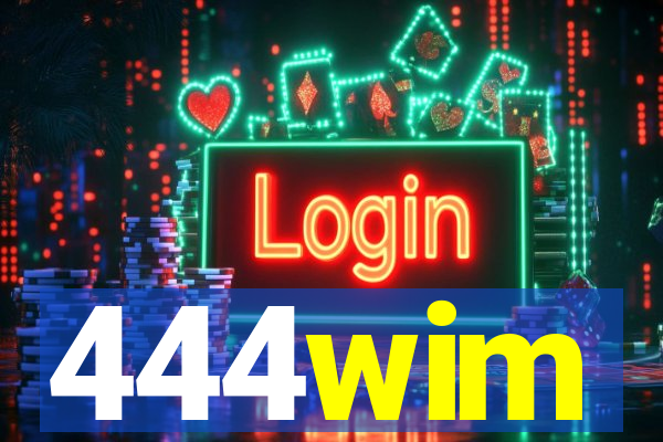 444wim
